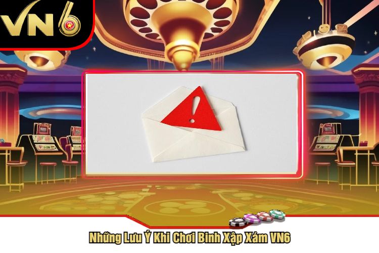 Những Lưu Ý Khi Chơi Binh Xập Xám VN6